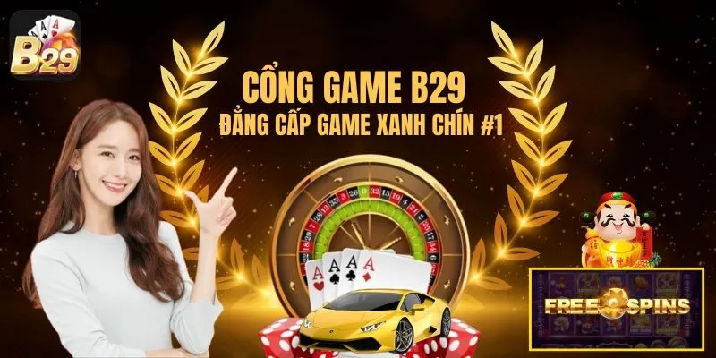 Kho game b29 hấp dẫn thu hút người chơi