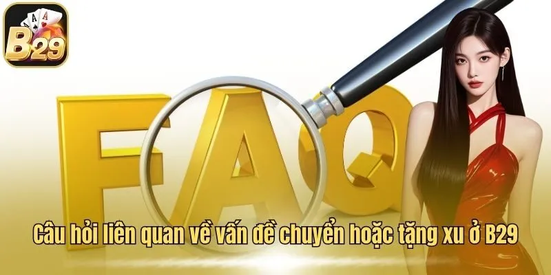 Câu hỏi liên quan về vấn đề chuyển hoặc tặng xu ở B29
